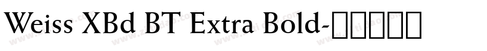 Weiss XBd BT Extra Bold字体转换